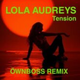 Lola Audreys - Tension (Öwnboss Remix)
