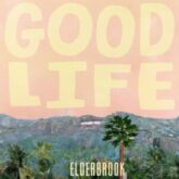 Good Life - Good Life (feat. Elderbrook)