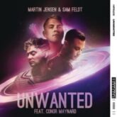 Martin Jensen & Sam Feldt - Unwanted (feat. Conor Maynard)