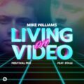 Mike Williams feat. Dtale - Living On Video (Extended Festival Mix)