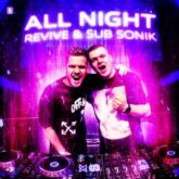 Revive & Sub Sonik - All Night