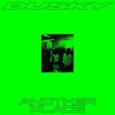 Dusky - Another Place EP