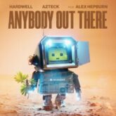 Hardwell & Azteck - Anybody Out There (feat. Alex Hepburn)