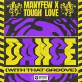 ManyFew & Tough Love - Dance (With That Groove)