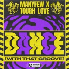 ManyFew & Tough Love - Dance (With That Groove)