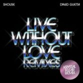 SHOUSE & David Guetta - Live Without Love (Krystal Klear Extended Remix)