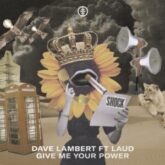 Dave Lambert & Laud - Give Me Your Power (Extended Mix)