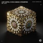 Lost Capital x Coca Cabana x Steampvnk - Me Loco (Extended Mix)