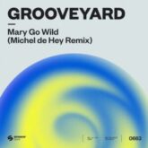 Grooveyard - Mary Go Wild (Michel De Hey Extended Remix)