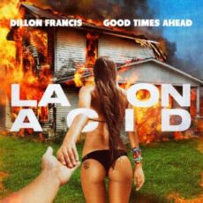 Dillon Francis & Good Times Ahead - LA on Acid (Extended Mix)