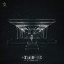 Citadelle - Born To Feel