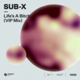 SUB-X - Life's A Bitch (VIP Mix)