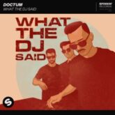 DOCTUM - What The DJ Said