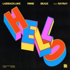 Laidback Luke, VINNE & BEAUZ - Hello (feat. RAYRAY)