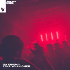 My Friend - Take You Higher (Extended Mix)