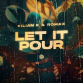 Kilian K & ROMAX - Let It Pour (Extended Mix)