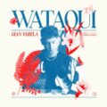 Gian Varela feat. Martina Camargo - Wataqui (Extended Mix)