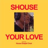 Shouse - Your Love (feat. House Gospel Choir)