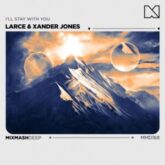 Larce & Xander Jones - I'll Stay With You (Extended Mix)