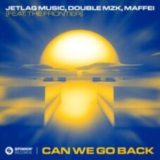 Jetlag Music, Double MZK, Maffei - Can We Go Back (feat. The Frontier)