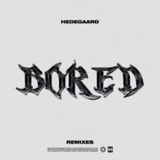 Hedegaard - BORED (Remixes)