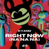 KYANU - Right Now (Na Na Na)