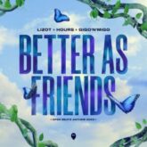 Lizot x Hours x Gigo'n'Migo - Better As Friends (Open Beatz Anthem 2023)