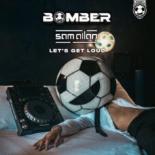 Bomber & Sam Allan - Let's Get Loud