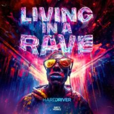 Hard Driver - Living In A Rave