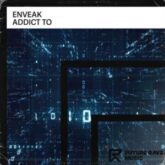 Enveak - Addict To (Extended Mix)