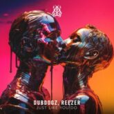 Dubdogz, Reezer - Just Like You Do
