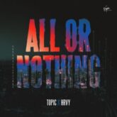 Topic & HRVY - All Or Nothing (VIP Mix)
