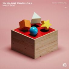 WIN WIN, FAME Sounds, Lola K - Make It Right (Extended Mix)