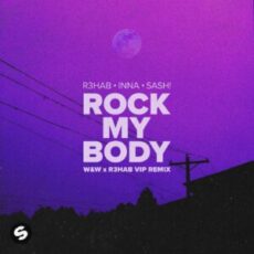 R3HAB with INNA feat. Sash! - Rock My Body (W&W x R3HAB VIP Remix)