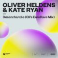 Oliver Heldens & Kate Ryan - Désenchantée (Oli’s EuroRave Mix) [Sped Up Version]