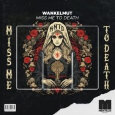 Wankelmut - Miss Me To Death