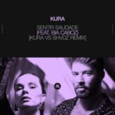 KURA feat. Bia Caboz - Sentir Saudade (Kura Vs SHVDZ Remix)