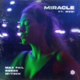 Max Fail, Robbe & M-T3CK feat. Megi - Miracle (Extended Mix)