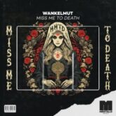 Wankelmut - Miss Me To Death (Extended Mix)