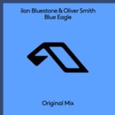 Ilan Bluestone & Oliver Smith - Blue Eagle (Extended Mix)