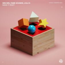 Win Win, FAME Sounds, Lola K - Make It Right