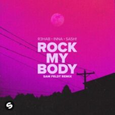 R3HAB, Sash! with INNA - Rock My Body (Sam Feldt Remix)