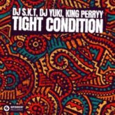 DJ S.K.T, DJ YUKI, King Perryy - Tight Condition