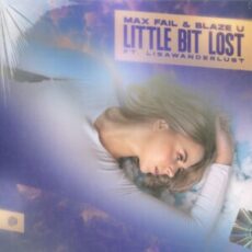 Max Fail & Blaze U feat. lisawanderlust - Little Bit Lost (Extended Mix)