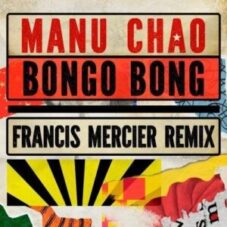 Manu Chao - Bongo Bong (Francis Mercier Remix)