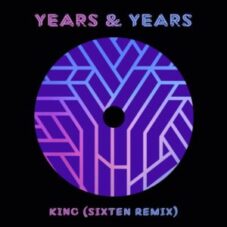 Years & Years - King (Sixten Remix)