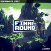 Bebrinki - Final Round (feat. PRGX)