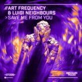 Art Frequency & Luigi Neighbours - Save Me From You (Extended Mix)