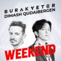 Burak Yeter & Dimash Qudaibergen - Weekend (Extended Mix)