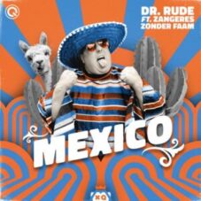 Dr. Rude Ft. Zangeres Zonder Faam - Mexico (Extended Mix)